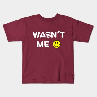 Wasn't Me! Kids T-Shirt